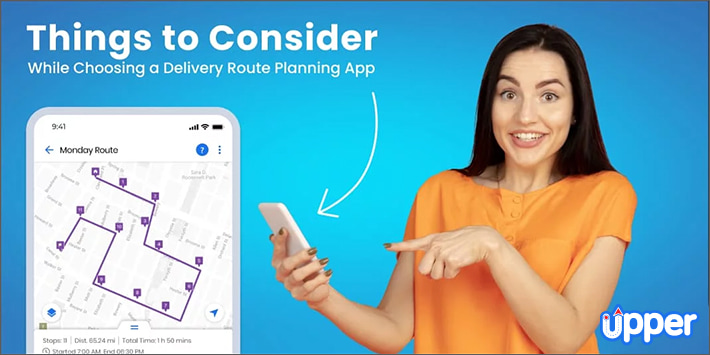 Things to consider while choosing a delivery route planning app