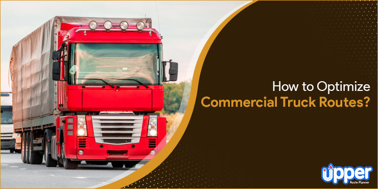 How to Optimize Commercial Truck Routes?