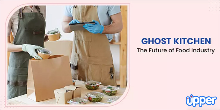 What is Ghost Kitchen - The Future of Food Industry