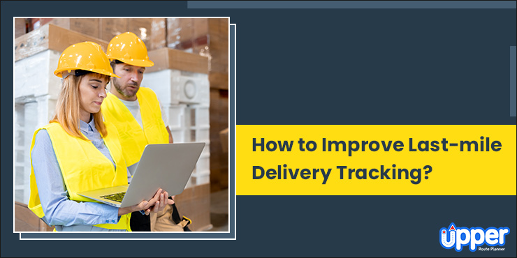 how to improve last-mile delivery tracking