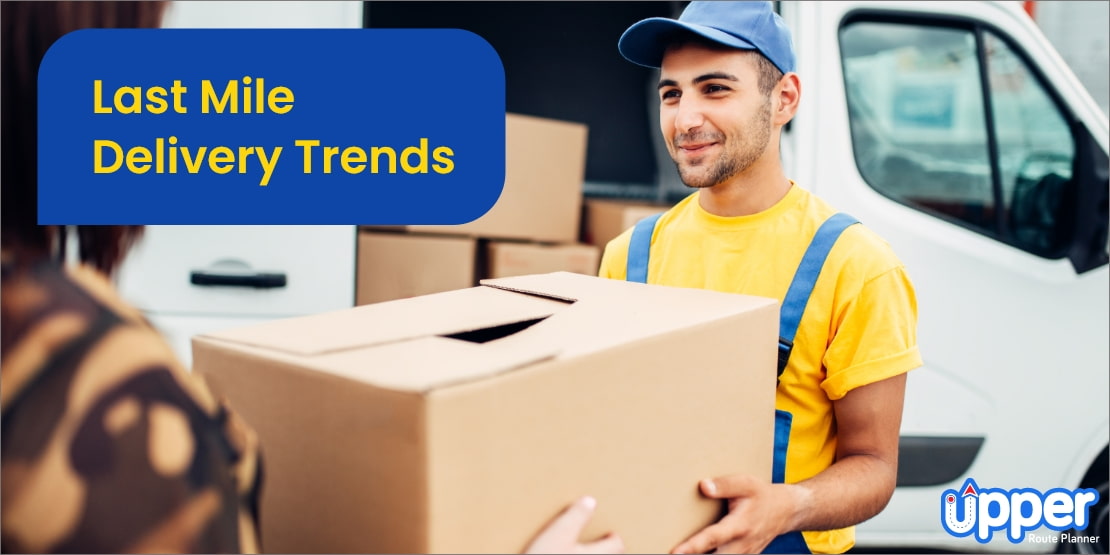 Last mile delivery trends