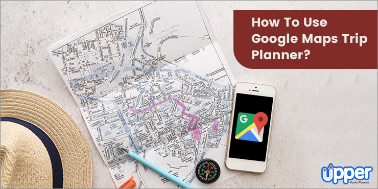 Google-Maps-Trip-Planner