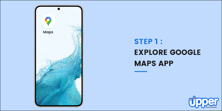 Explore Google Maps App
