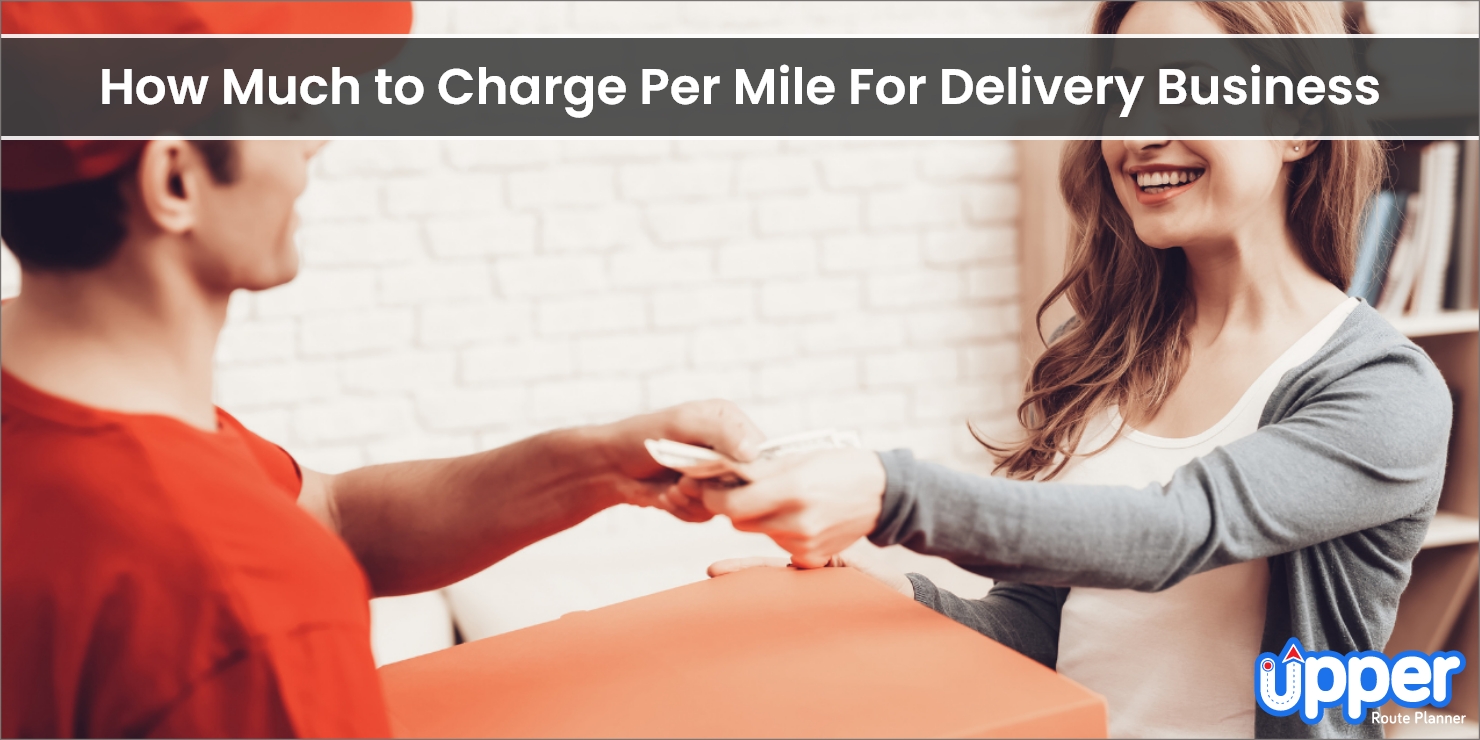 How Much to Charge Per Mile For Delivery Business