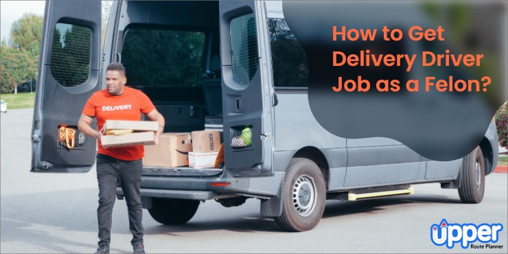 How to get delivery driver job as a felon