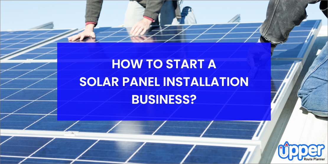 How to start a solar panel installation business