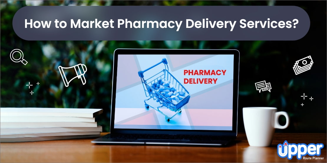 How to market pharmacy delivery services