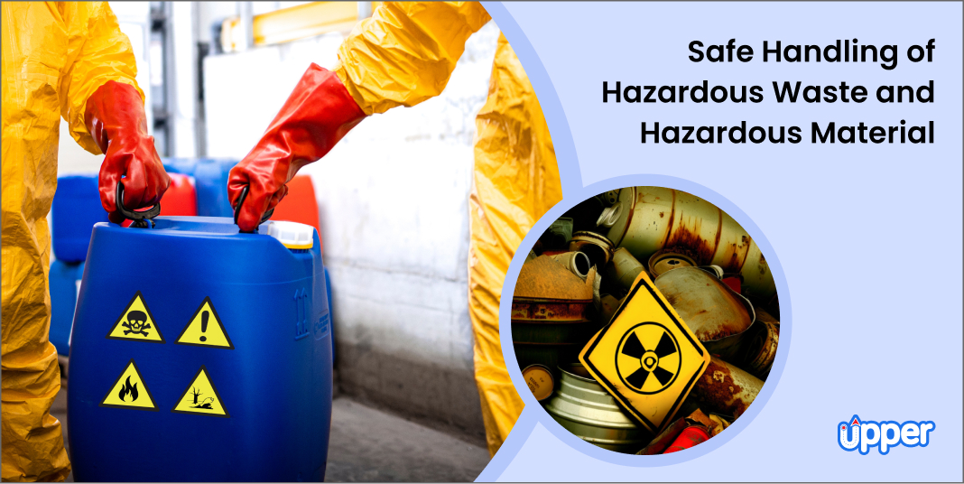 Safe handling of hazardous waste and hazardous material