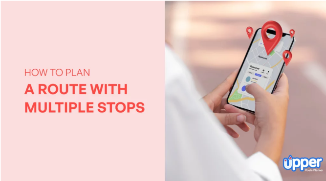 A Beginner’s Guide on How to  Plan a Route